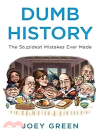 Dumb History ─ The Stupidest Mistakes Ever Made