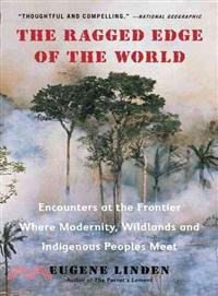 The Ragged Edge of the World ─ Encounters at the Frontier Where Modernity, Wildlands and Indigenous Peoples Meet