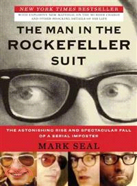 The Man in the Rockefeller Suit ─ The Astonishing Rise and Spectacular Fall of a Serial Impostor