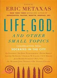 Life, God, and Other Small Topics ─ Conversations from Socrates in the City