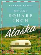 My One Square Inch of Alaska