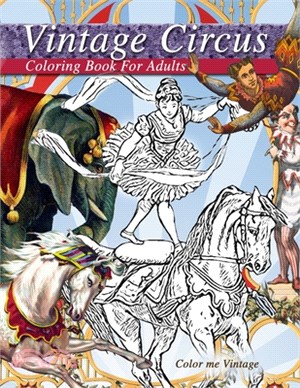 Vintage circus performers full of fun and laughs.. A distressing vintage circus coloring book for adults relaxation: Grown up coloring books: Vintage