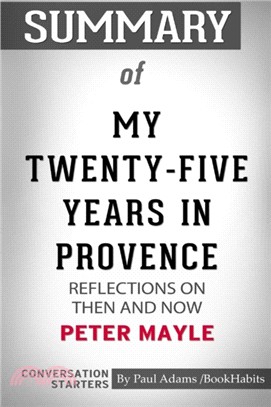 Summary of My Twenty-Five Years in Provence：Reflections on Then and Now by Peter Mayle: Conversation Starters
