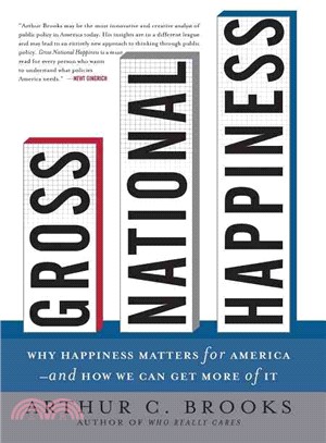 Gross National Happiness: Why Happiness Matters for America - and How We Can Get More of It