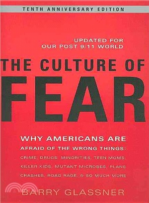 The Culture of Fear ─ Why Americans Are Afraid of the Wrong Things
