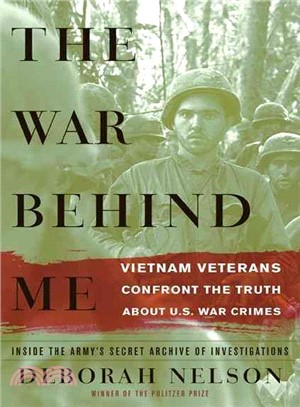 The War Behind Me: Vietnam Veterans Confront the Truth About U.S. War Crimes