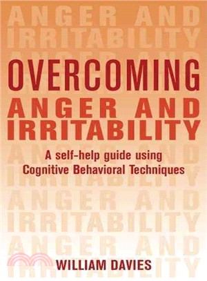 Overcoming Anger and Irritability: A Self-help Guide Using Cognitive Behavioral Techniques