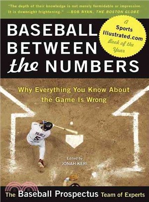 Baseball Between the Numbers ─ Why Everything You Know About the Game Is Wrong