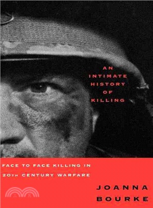 An Intimate History of Killing ─ Face-To-Face Killing in Twentieth-Century Warfare