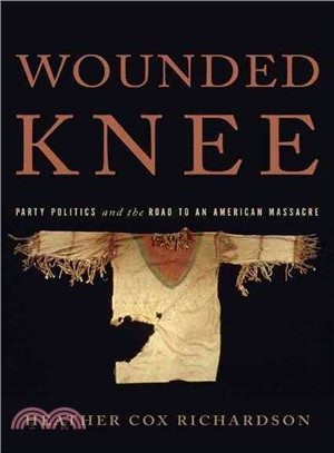 Wounded Knee: Party Politics and the Road to an American Massacre