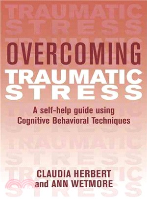 Overcoming Traumatic Stress ─ A Self-help Guide Using Cognitive Behavioral Techniques