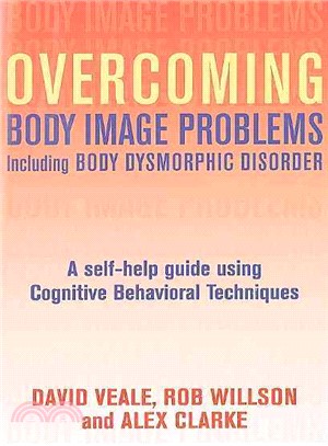 Overcoming Body Image Problems Including Body Dysmorphic Disorder ─ A Self-help Guide Using Cognitive Behavioral Techniques