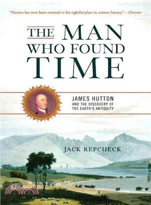 The Man Who Found Time ─ James Hutton and the Discovery of the Earth's Antiquity