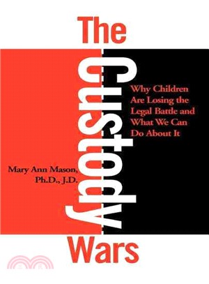 The Custody Wars ― Why Children Are Losing the Legal Battle, and What We Can Do About It
