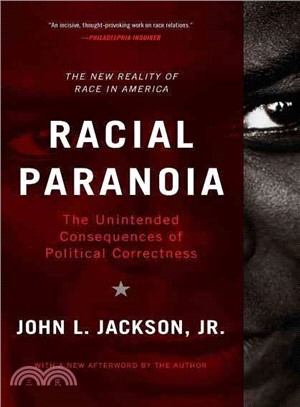 Racial Paranoia ─ The Unintended Consequences of Political Correctness: The New Reality of Race in America