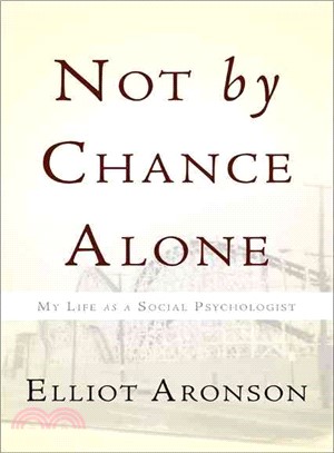 Not by Chance Alone:My Life As a Social Psychologist