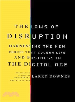 The Laws of Disruption: Harnessing the New Forces That Govern Life and Business in the Digital Age