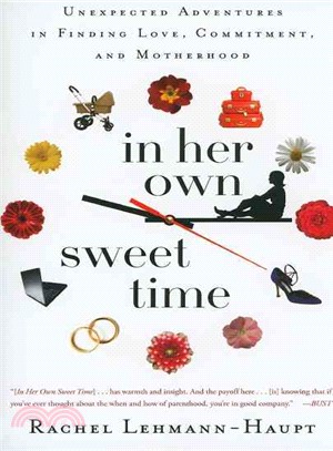 In Her Own Sweet Time: Unexpected Adventures in Finding Love, Commitment, and Motherhood