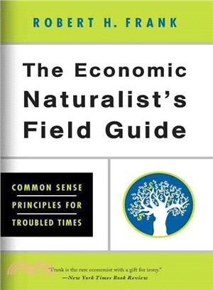 The Economic Naturalist's Field Guide ─ Common Sense Principles for Troubled Times