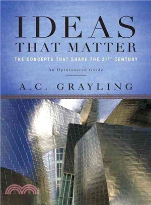 Ideas That Matter: The Concepts That Shape the 21st Century