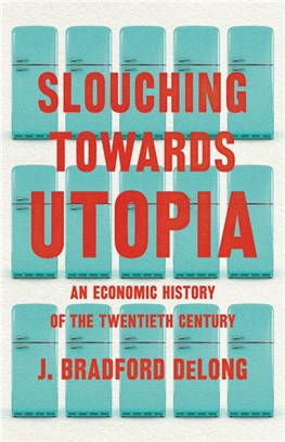 Slouching Toward Utopia ― The Economic History of the Twentieth Century (Financial Times & McKinsey 2022 Longlist)