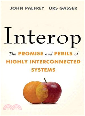 Interop ─ The Promise and Perils of Highly Interconnected Systems
