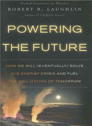 Powering the Future ─ How We Will (Eventually) Solve the Energy Crisis and Fuel the Civilization of Tomorrow