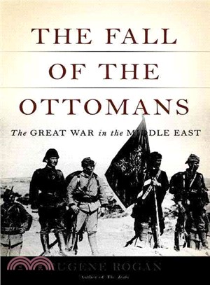The Fall of the Ottomans ─ The Great War in the Middle East