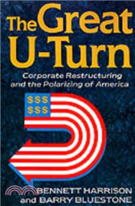 The Great U-turn：Corporate Restructuring And The Polarizing Of America