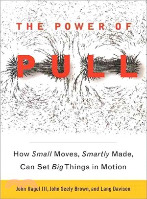 The Power of Pull ─ How Small Moves, Smartly Made, Can Set Big Things in Motion