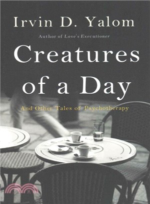 Creatures of a Day ─ And Other Tales of Psychotherapy