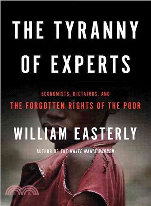 The Tyranny of Experts ─ Economists, Dictators, and the Forgotten Rights of the Poor