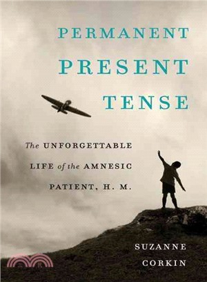 Permanent Present Tense ─ The Unforgettable Life of the Amnesic Patient, H.M.