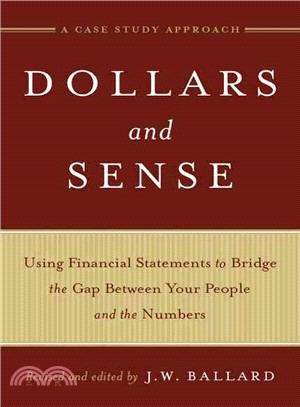 Dollars and Sense ─ Using Financial Statements to Bridge the Gap Between Your People and the Numbers: A Case Study Approach