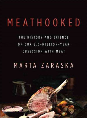 Meathooked ─ The History and Science of Our 2.5-Million-Year Obsession With Meat