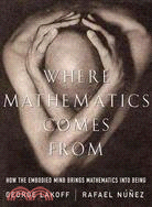 Where Mathematics Comes from ─ How the Embodied Mind Brings Mathematics into Being