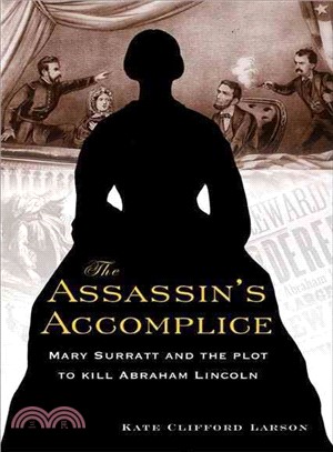 The Assassin's Accomplice: Mary Surratt and the Plot to Kill Abraham Lincoln