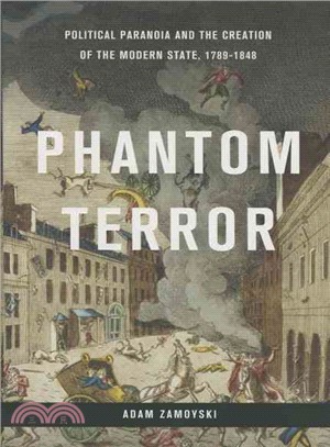 Phantom Terror ─ Political Paranoia and the Creation of the Modern State, 1789-1848