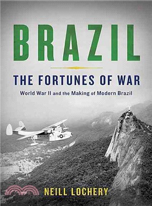 Brazil ─ The Fortunes of War: World War II and the Making of Modern Brazil