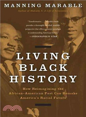 Living Black History ─ How Reimagining the African-American Past Can Remake America's Racial Future