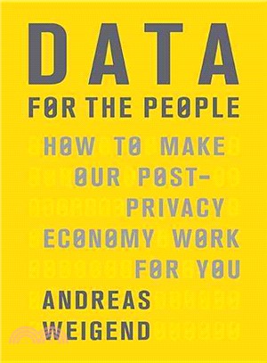 Data for the People ─ How to Make Our Post-privacy Economy Work for You