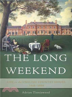 The Long Weekend ─ Life in the English Country House, 1918-1939