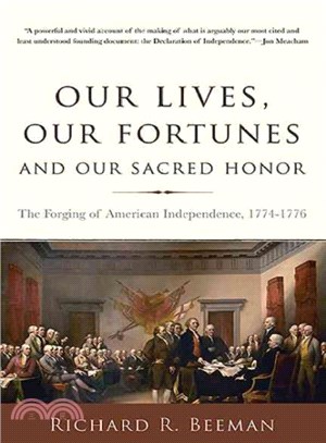 Our Lives, Our Fortunes and Our Sacred Honor ─ The Forging of American Independence 1774-1776