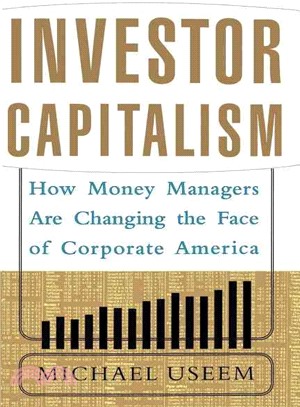 Investor Capitalism: How Money Managers Are Changing the Face of Corporate America