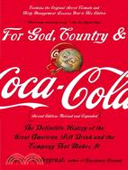 For God, Country, and Coca Cola: The Definitive History of the Great American Soft Drink and the Company That Makes It