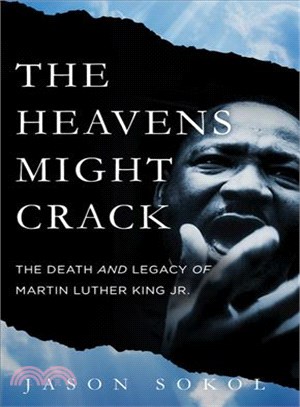 The heavens might crack :the death and legacy of Martin Luther King Jr. /