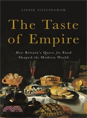 The Taste of Empire ─ How Britain's Quest for Food Shaped the Modern World