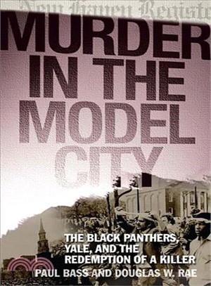 Murder in the Model City ─ The Black Panthers, Yale, and the Redemption of a Killer