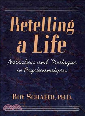 Retelling a Life—Narration and Dialogue in Psychoanalysis