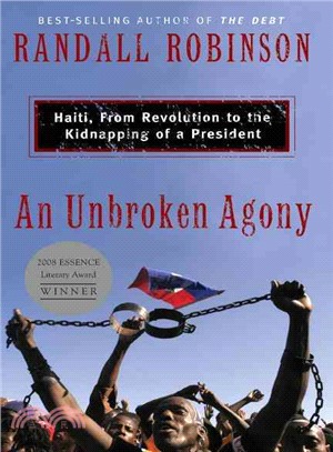 An Unbroken Agony ─ Haiti, from Revolution to the Kidnapping of a President